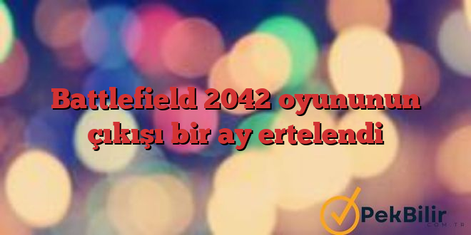 Battlefield 2042 oyununun çıkışı bir ay ertelendi 1 Battlefield 2042 oyununun çıkışı bir ay ertelendi